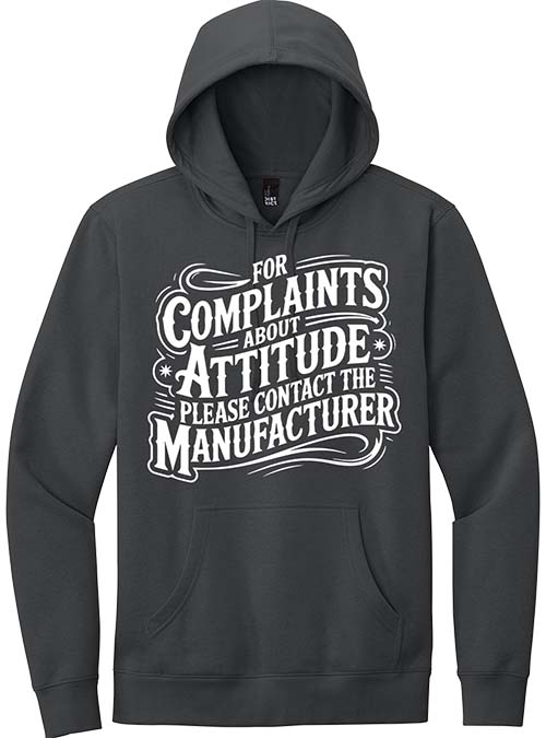 Complaints About Attitude Hoodie