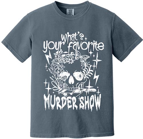 What's Your Favorite Murder Show Tee