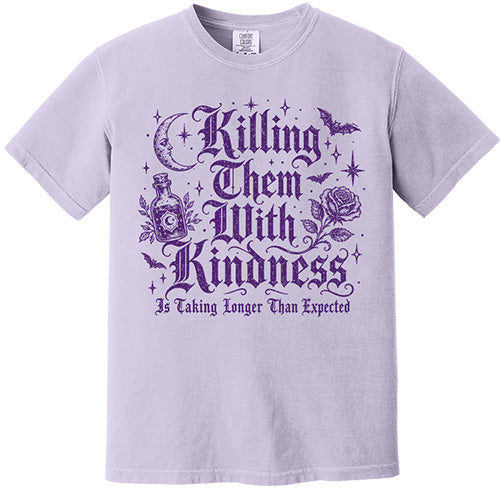 Killing Them With Kindness Tee
