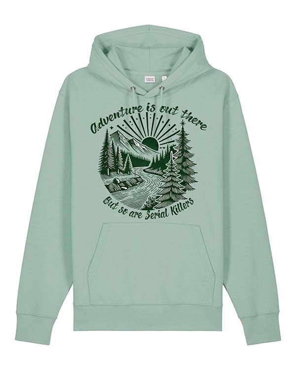 Adventure Is Out There But So Are Serial Killers Sweatshirt