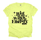 Big Witch Energy T-Shirt