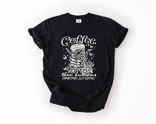 Coffee First Then Humans Tee
