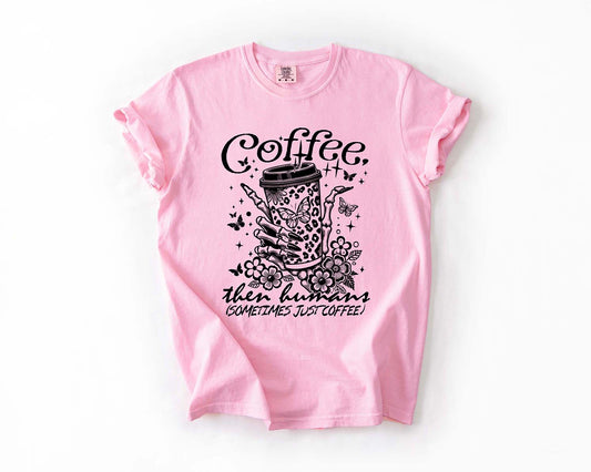 Coffee First Then Humans Tee