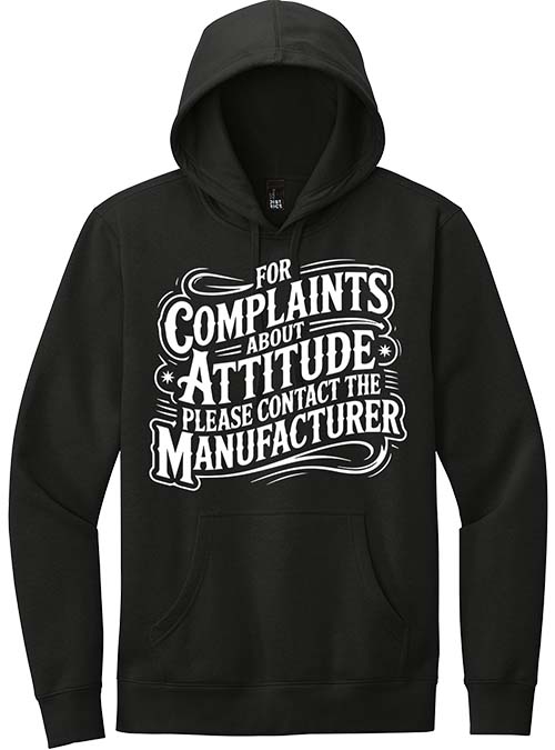 Complaints About Attitude Hoodie