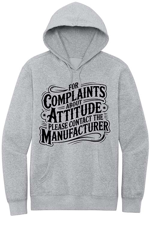 Complaints About Attitude Hoodie