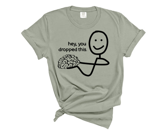 hey you dropped this