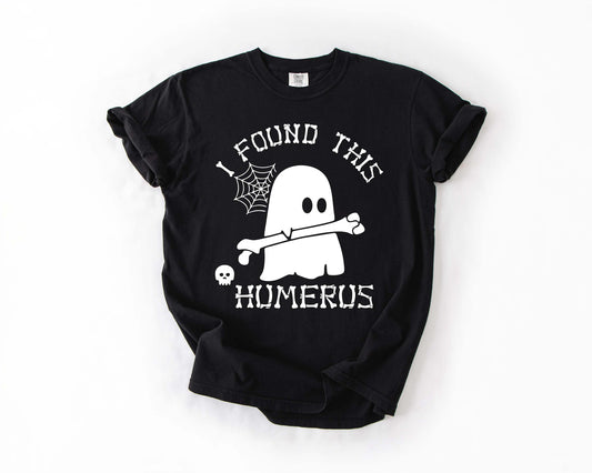 I Found This Humerus Tee