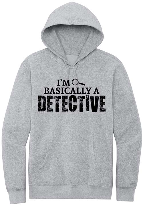 I'm Basically A Detective Sweatshirt