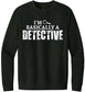 I'm Basically A Detective Sweatshirt