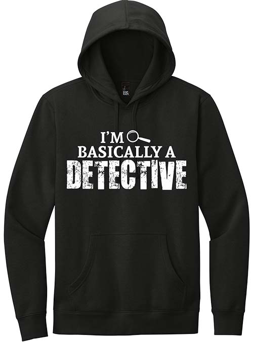 I'm Basically A Detective Sweatshirt
