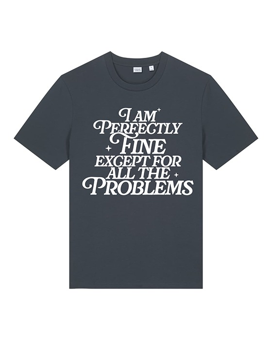 I Am Perfectly Fine Tee