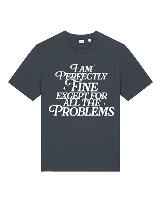 I Am Perfectly Fine Tee