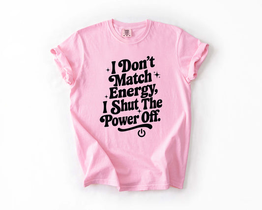 I Don’t Match Energy Tee