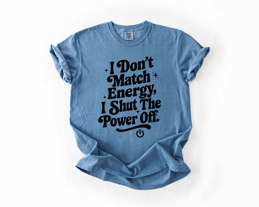 I Don’t Match Energy Tee