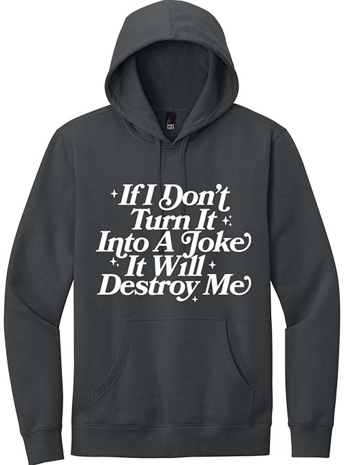 If I Don't Turn It Into A Joke Hoodie