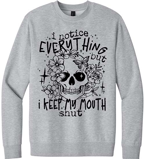 I Notice Everything Sweatshirt