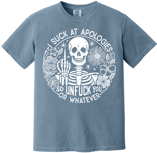I Suck At Apologies Tee
