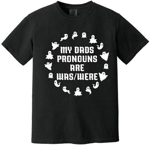 My Dads Pronouns Are Was and Were