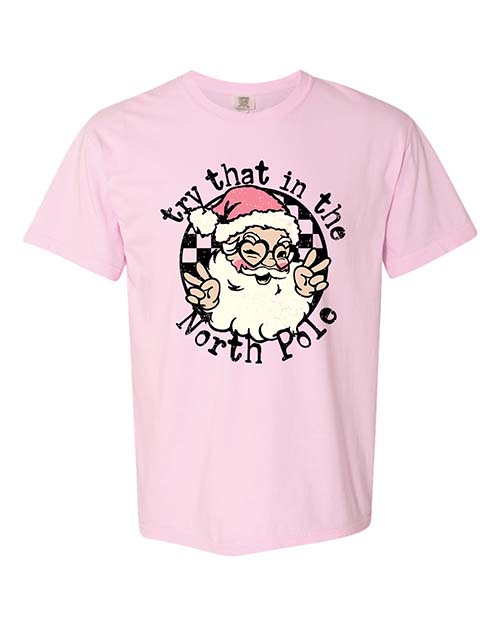 Try That in the North Pole Tee