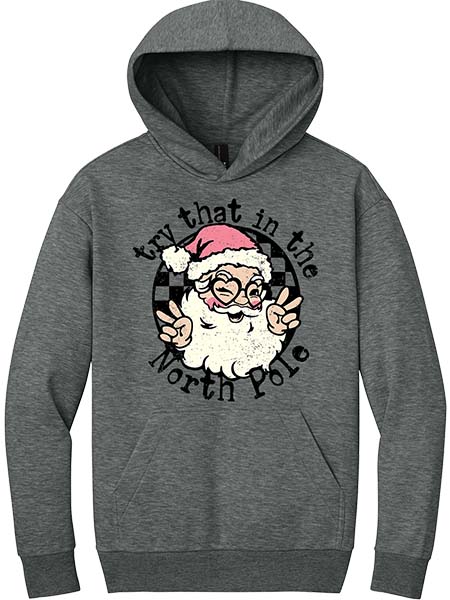 Try That in the North Pole Hoodie