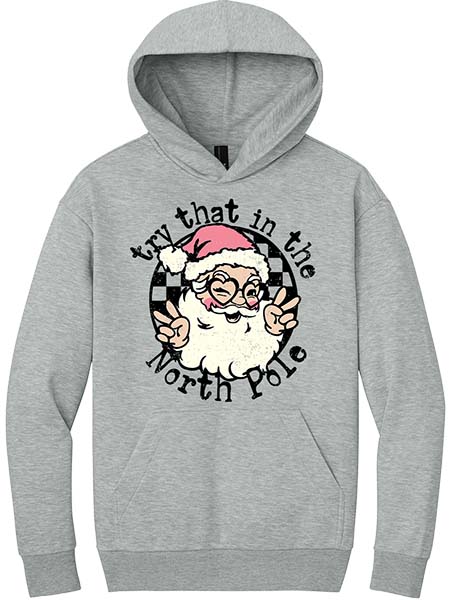 Try That in the North Pole Hoodie