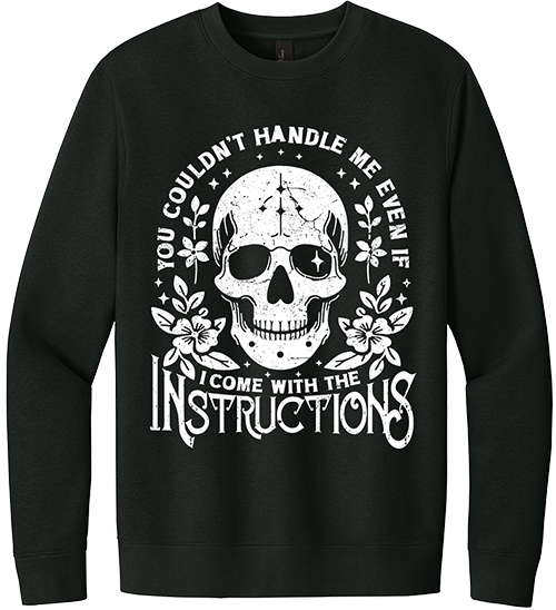 You Couldn't Handle Me Sweatshirt