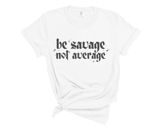 be savage not average
