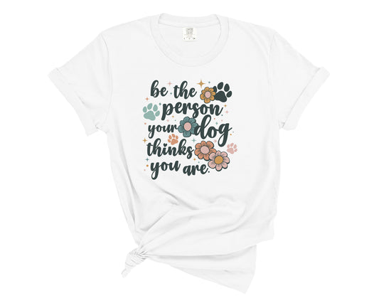 be the person your dog thinks you are