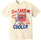 Don't Hate Me Just Cuz I'm A Little Cooler Tee