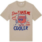 Don't Hate Me Just Cuz I'm A Little Cooler Tee