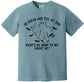 Go Ahead and Tell My Dad Tee