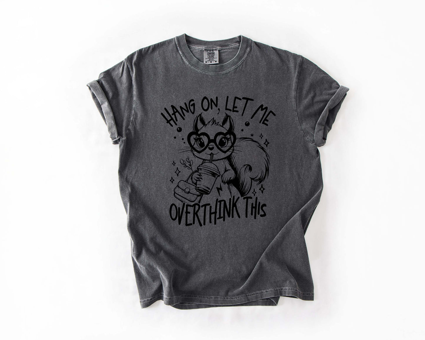 Hang On, Let Me Overthink This Tee