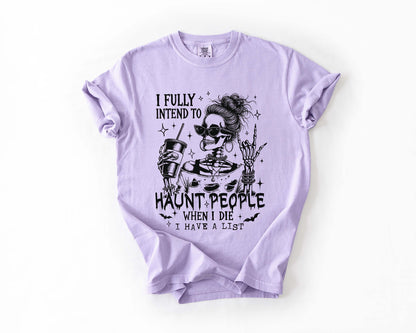 I Fully Intend to Haunt People Tee