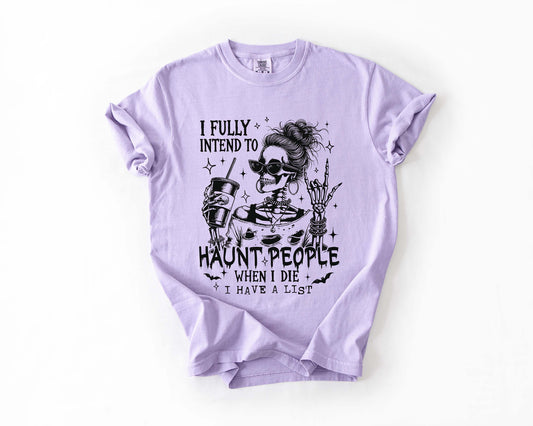 I Fully Intend to Haunt People Tee