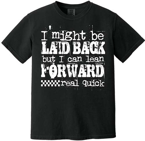 I Might Be Laid Back Tee