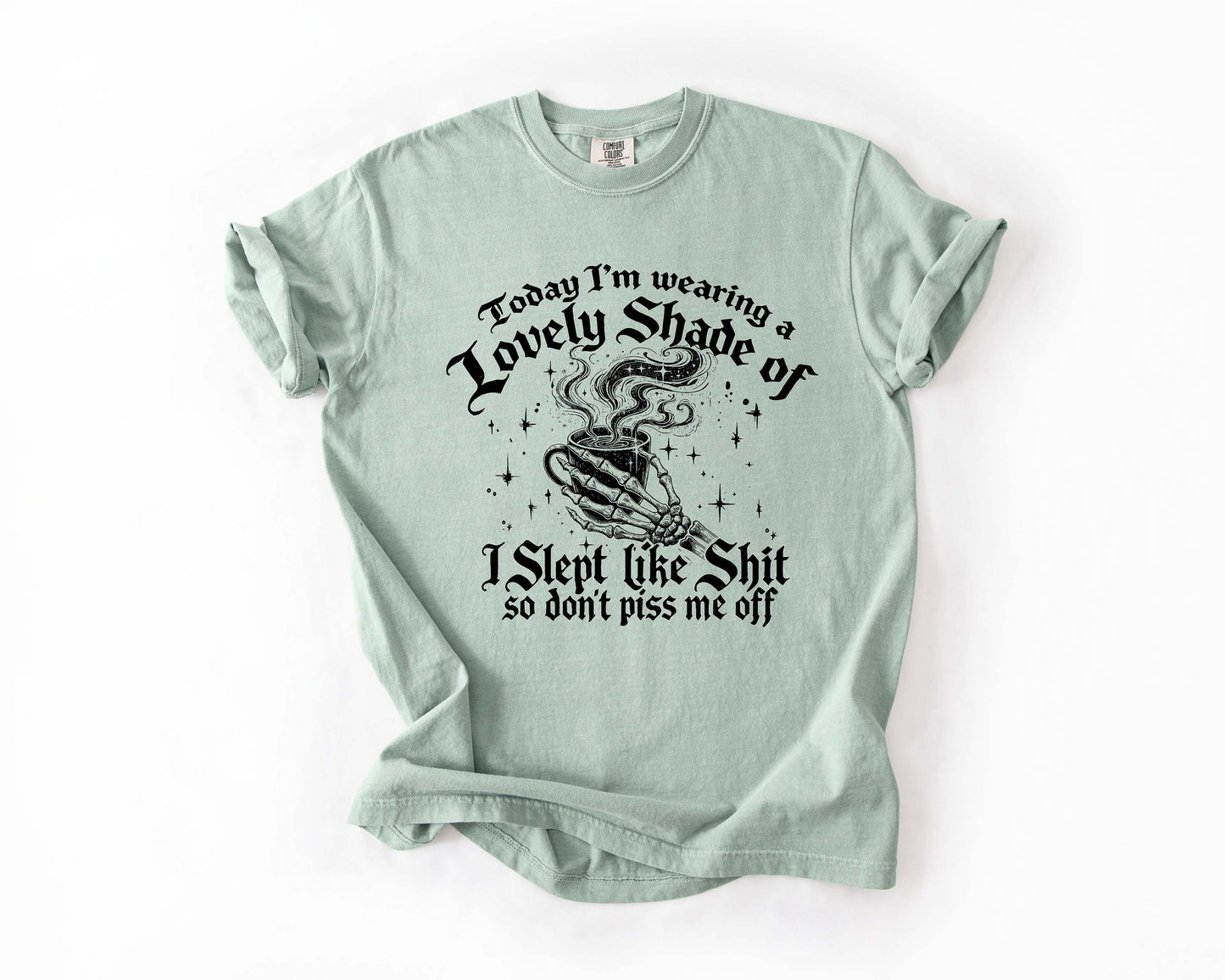 Lovely Shade of I Slept Like Shit Tee