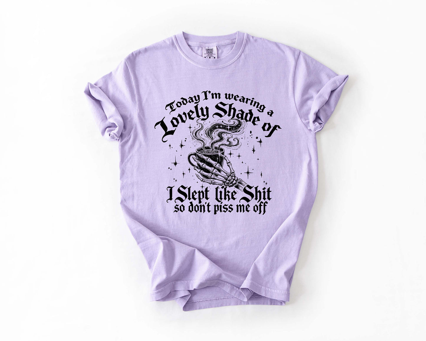 Lovely Shade of I Slept Like Shit Tee