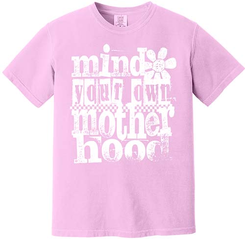 Mind Your Own Motherhood Tee