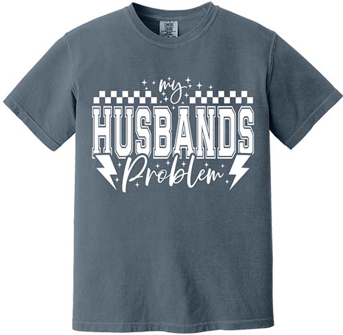 My Husbands Problem Tee