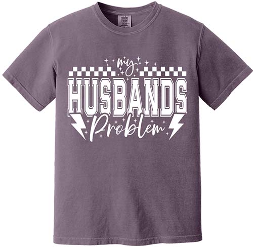 My Husbands Problem Tee