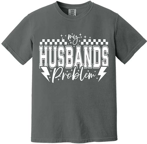 My Husbands Problem Tee