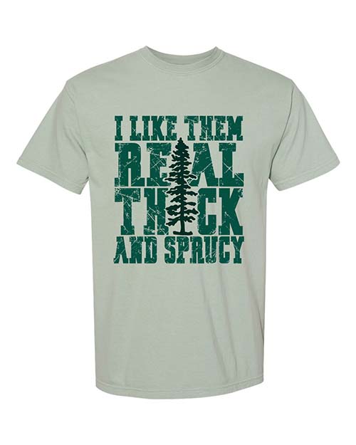 Real Thich and Sprucy Tee and Hoodie