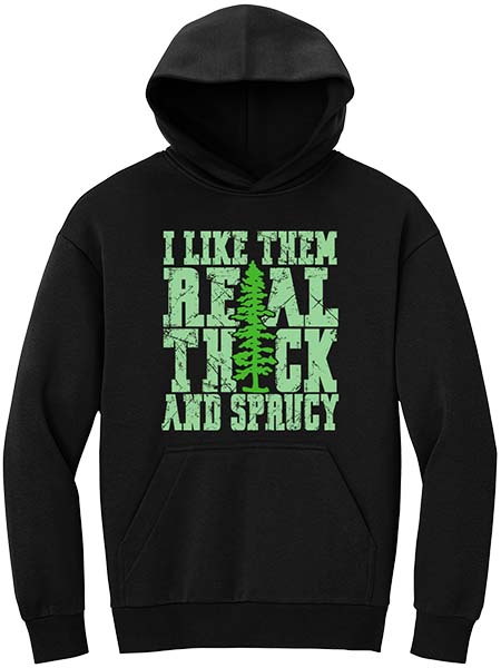 Real Thich and Sprucy Tee and Hoodie