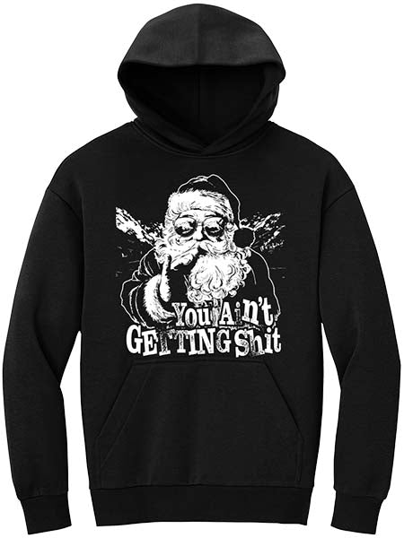 You Ain't Getting Shit Hoodie