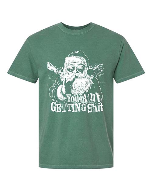 You Ain't Getting Shit Tee