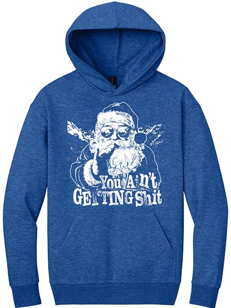 You Ain't Getting Shit Hoodie